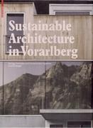 SUSTAINABLE ARCHITECTURE IN VORARLBERG. ENERGY CONCEPTS AND CONSTRUCTION SYSTEMS