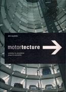 MOTORTECTURE. DESIGN FOR AUTOMOBILITY. 