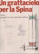 GRATTACIELO PER LA SPINA, UN. TORINO. 6 PROGETTI SU UNA CENTRALITA URBANA. 