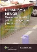 URBANISMO MENOR- MANUAL DE CONSULTA PRACTICO PARA JURISTAS Y TECNICOS