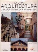 OTRA ARQUITECTURA, LA. CIUDAD, VIVIENDA Y PATRIMONIO
