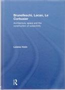 BRUNELLESCHI, LACAN, LE CORBUSIER. ARCHITECTURE, SPACE AND THE CONSTRUCTION OF SUBJECTIVITY