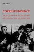 CORRESPONDANCE. THE FUNDATION OF THE SITUATIONIST INTERNATIONAL JUNE 1957-AUGUST 1960. 