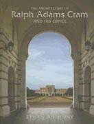 CRAM: THE ARCHITECTURE OF RALPH ADAMS CRAM AND HIS OFFICE. 