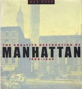 CREATIVE DESTRUCTION OF MANHATTAN, 1900- 1940, THE