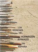 ORIGENES DEL HORMIGON ARMADO EN ESPAÑA, LOS. 