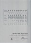 VIVIENDA PROTEGIDA, LA.  HISTORIA DE UNA NECESIDAD. 