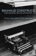 BAUHAUS CONSTRUCT. FASHIONING IDENTITY, DISCOURSE AND MODERNISM
