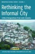 RETHINKING THE INFORMAL CITY. CRITICAL PERSPECTIVES FROM LATIN AMERICA