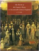 WORLD OF THE COUNTRY HOUSE IN SEVENTEENTH- CENTURY ENGLAND, THE