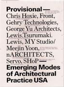 PROVISIONAL. EMERGING MODES OF ARCHITECTURAL PRACTICA USA