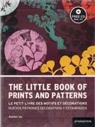 THE LITTLE BOOK OF PRINTS AND PATTERNS NUEVOS PATRONES DECORATIVOS Y ESTAMPADOS ( INCLUYE CD)