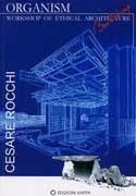 ROCCHI: CESARE ROCCHI. ORGANISM. WORKSHOP OF ETHICAL ARCHITECTURE. BUILDING