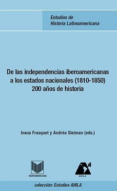 DE LAS INDEPENDENCIAS IBEROAMERICANAS A LOS ESTADOS NACIONALES "200 AÑOS DE HISTORIA"
