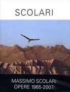 SCOLARI: MASSIMO SCOLARI OPERE 1965-2007
