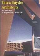 TATE & SNYDER ARCHITECTS: ARCHITECTURE IN A SPRAWLING LANDSCAPE. 