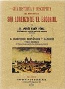 SAN LORENZO DE EL ESCORIAL. GUIA HISTORICO DESCRIPTIVA DEL MONASTERIO