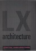 LX ARCHITECTURE. IN THE HEART OF EUROPE. CONTEMPORARY ARCHITECTURE IN LUXEMBOURG