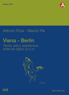 VIENA-BERLIN. TEORIA, ARTE Y ARQUITECTURA ENTRE LOS SIGLO XIX Y XX