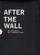 AFTER THE WALL. ART AND CULTURE IN POST- COMMUNIST EUROPE (2 VOLS)