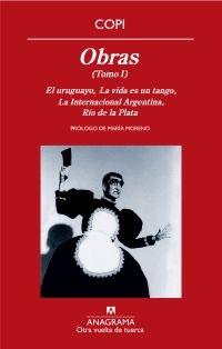 OBRAS  TOMO I  EL URUGUAYO, LA VIDA ES UN TANGO, LA INTERNACIONAL ARGENTINA, RIO DE LA PLATA. 