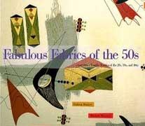 FABULOUS FABRICS OF THE 50S ( AND OTHER TERRIFIC TEXTILES OF THE 20S, 30S AND 40S)