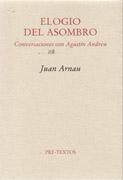 ELOGIO DEL ASOMBRO, EL.  CONVERSACIONES CON AGUSTIN ANDREU