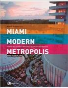 MIAMI MODERN METROPOLIS. PARADISE AND PARADOX IN MEDCENTURY ARCHITECTURE AND PLANNING