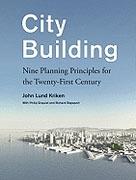 CITY BUILDING. NINE PLANNING PRINCIPLES FOR THE TWENTY-FIRST CENTURY
