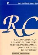 RIESGOS CLIMATICOS Y CAMBIO GLOBAL EN EL MEDITERRANEO ESPAÑOL. HACIA UN CLIMA DE EXTREMOS?