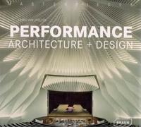 PERFORMANCE. ARCHITECTURE+ DESIGN. 