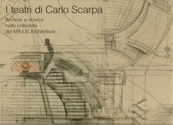 SCARPA: I TEATRI DI CARLO SCARPA. "ARCHIVIO E RICERCA NELLE COLLEZIONI DEL MAXXI ARCHITETTURA"