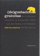 (DE)GUSTACIONES GRATUITAS "DE LA CONSTRUCCION, LA FOTOGRAFIA MIES VAN DER ROHE Y EL PABELLON DE BARCELONA"