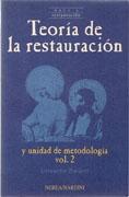 TEORIA DE LA RESTAURACION Y UNIDAD DE METODOLOGIA. VOL. 2