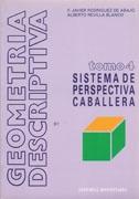GEOMETRIA DESCRIPTIVA IV. SISTEMA DE PERSPECTIVA CABALLERA