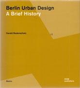 BERLIN URBAN DESIGN. A BRIEF HISTORY  OF A EUROPEAN CITY. 2ND EDITION