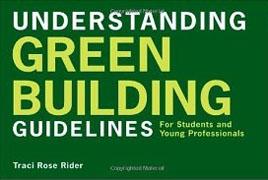 UNDERSTANDING GREEN BUILDING GUIDELINES FOR STUDENTS AND YOUNG PROFESSIONALS