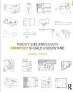 TWENTY BUILDINGS : EVERY ARCHITECT SHOULD UNSDERSTAND