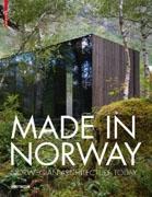 MADE IN NORWAY. NORWEGIAN ARCHITECTURE TODAY