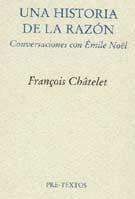 HISTORIA DE LA RAZON, UNA (CONVERSACIONES CON EMILE NOEL)