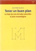 TENER UN BUEN PLAN  LA HOJA DE RUTA DE TODA COLECCION: EL PLAN MUSEOLOGICO