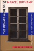 DUCHAMP: PRIVATE WORLDS OF MARCEL DUCHAMP, THE. DESIRE, LIBERATION,* "AND THE SELF IN MODERN CULTURE"