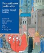 PERSPECTIVES ON MEDIEVAL ART : LEARNING THROUGH LOOKING