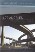 ANGELES, LOS: THE ARCHITECTURE OF FOUR  ECOLOGIES. 