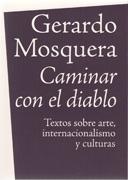 CAMINAR CON EL DIABLO. TEXTOS SOBRE ARTE, INTERNACIONALISMO Y CULTURAS