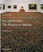 ART AND ARTIFACT. THE MUSEUM AS MEDIUM