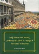 FRAY MARCOS DE CARDONA, JARDINERO DE CARLOS V Y FELIPE II EN YUSTE Y EL ESCORIAL.
