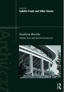 STADIUM WORLDS. FOOTBALL, SPACE AND THE BUILT ENVIRONMENT