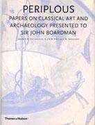 PERIPLOUS. PAPERS ON CLASSICAL ART AND ARCAEOLOGY PRESENTED TO SIR JOHN BOARDMAN. 