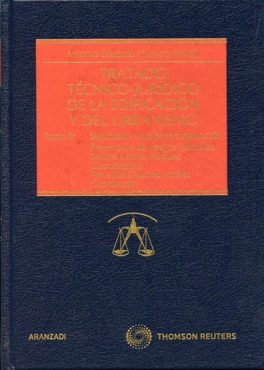 TRATADO TECNICO-JURIDICO DE LA EDIFICACION Y DEL URBANISMO VOL. II SEGURIDAD Y SALUD EN LA CONSTRUCCION.